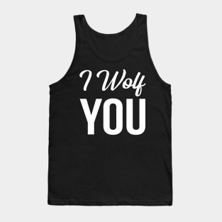 I Wolf You Tank Top